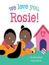 Cover image for We Love You, Rosie!